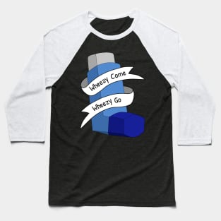 Wheezy Come Wheezy Go Inhaler Asthma Awareness Baseball T-Shirt